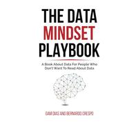 The Data Mindset Playbook: A book about data for people who don't want to read about data