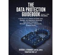 The Data Protection Guidebook: A Survey of U.S. Federal and State Laws, Statutes, and Regulations Governing Data Breach Notification, Biometric Information, Cybersecurity, and Data Privacy