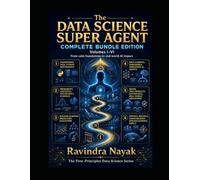 The Data Science Super Agent Complete Bundle Edition Volumes I-VI: From calm foundations to real-world AI impact