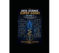 THE DATA SCIENCE SUPER AGENT VOLUME V: Shipping Intelligence: MLOps, Data Products, Governance, and Real-World Impact from First Principles