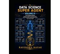 The Data Science Super Agent, Volume VI: The Complete Builder: Strategy, Judgment, Communication, Lifelong Learning, and Real-World Impact from First Principles