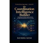 The Data Science Super Agent - Volume XIII: The Coordination Intelligence Builder
