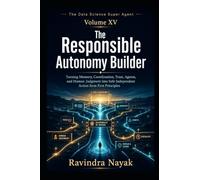 The Data Science Super Agent - Volume XV: The Responsible Autonomy Builder: 15