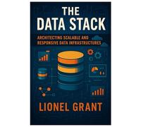 The Data Stack: Architecting Scalable and Responsive Data Infrastructures