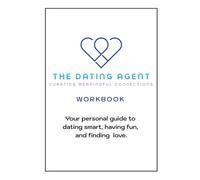 The Dating Agent Workbook: Your personal guide to dating smart, having fun, and finding love.
