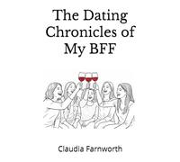 The Dating Chronicles of My BFF