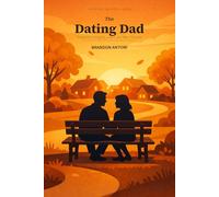 The Dating Dad: Presence, Integrity, and Love After Divorce: 4