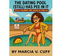 The Dating Pool Has Pee In It, Part 2: Coloring Thru Dating In Your 40s