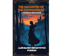 The Daughter of the Commandant: A Russian Romance