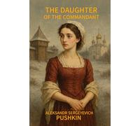 The Daughter of the Commandant A Russian Romance