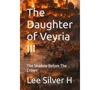 The Daughter of Veyria III: The Shadow Before The Crown