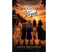 The Daughter Who Stayed: The Daughter Who Stayed: A Novel of Friendship, Secrets, and the Ties That Bind