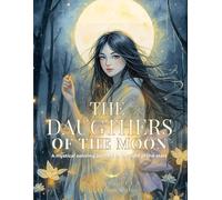 The Daughters of the Moon: A mystical coloring journey in the light of the stars