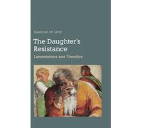 The Daughter's Resistance: Lamentations and Theodicy: 119