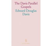 The Davis Parallel Gospels: Being the Three Synoptic Gospels and Some Portions of John, Arranged in Parallel Columns
