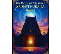The Dawn of Creation - Srishti Purana: A Mythic Journey of Guardians, Wisdom, and Cosmic Harmony