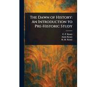 The Dawn of History: An Introduction to Pre-Historic Study