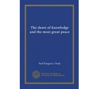 The dawn of knowledge and the most great peace