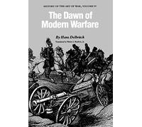 The Dawn of Modern Warfare: History of the Art of War: History of the Art of War, Volume IV