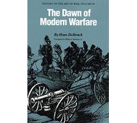 The Dawn of Modern Warfare: History of the Art of War: History of the Art of War, Volume IV