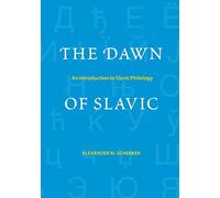 The Dawn of Slavic: An Introduction to Slavic Philology