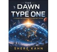 The Dawn of Type One: A Vision for Humanity’s Planetary Future