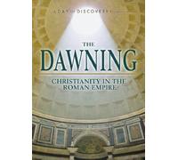 The Dawning: Christianity in the Roman Empire