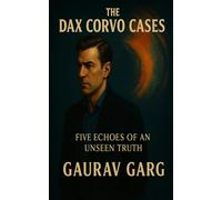 The Dax Corvo Cases - Five Echoes of an Unseen Truth