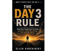 The Day 3 Rule: Why Most People Quit Too Early and How To Build Something That Actually Works