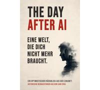 THE DAY AFTER AI: Eine Freiheit, auf die wir nie vorbereitet wurden.