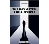 The Day After I Kill Myself: IT BEGINS