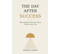 The Day After Success: What Happens When the Dream Finally Comes True