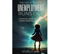 The Day After the Unemployment Runs Out: A Survival Guide for Those Facing Financial Hardship