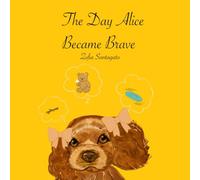 The Day Alice Became Brave: Gaining strength one paw at a time!