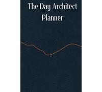 The Day Architect Planner: A Two-Month System for Daily Planning & Execution