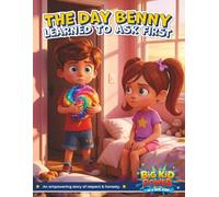 The Day Benny Learned to Ask First: A Big Kid Power Storybook