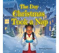 The Day Christmas Took a Nap: A Rhyming Christmas Book for Kids About Kindness, Joy, and the Magic of Giving - A Picture Book to Share Each Christmas