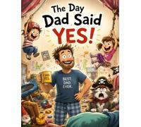 The Day Dad Said YES