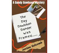 The Day Dawbson Dander was Framed....: A Dandy Dawbson Mystery
