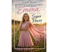 The Day Emma Found Her Superpower: A Story About ADHD, Confidence, and Believing in Yourself