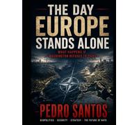 THE DAY EUROPE STANDS ALONE: What Happens If Washington Refuses to Fight