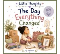The Day Everything Changed: A Gentle Story About Change and New Beginnings