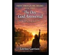 THE DAY GOD ANSWERED: NOT EVERY ANSWER COMES THE WAY WE EXPECT. BUT EVERY ANSWER HAS PURPOSE