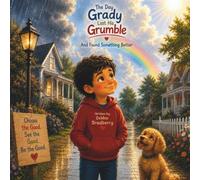 The Day Grady Lost His Grumble: And Found Something Better