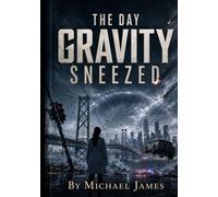 The Day Gravity Sneezed: There Are Forces Beyond Our Control. Today, They Notice Us.