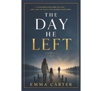 The Day He Left: An Emotional Family Drama About Secrets and Second Chances
