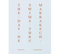 The day he swims thru Marrakech. Ediz. italiana e inglese - [Humboldt Books]