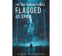 The Day Humanity Was Flagged as Spam