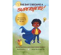 The Day I Became a Superhero: Discovering the Power to be me, an Empowering Children's Book on Being Unique