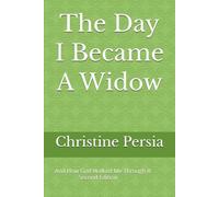 The Day I Became A Widow: And How God Walked Me Through It